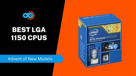 Top 7 Best LGA 1150 CPUs of 2024 [Updated Guide] .